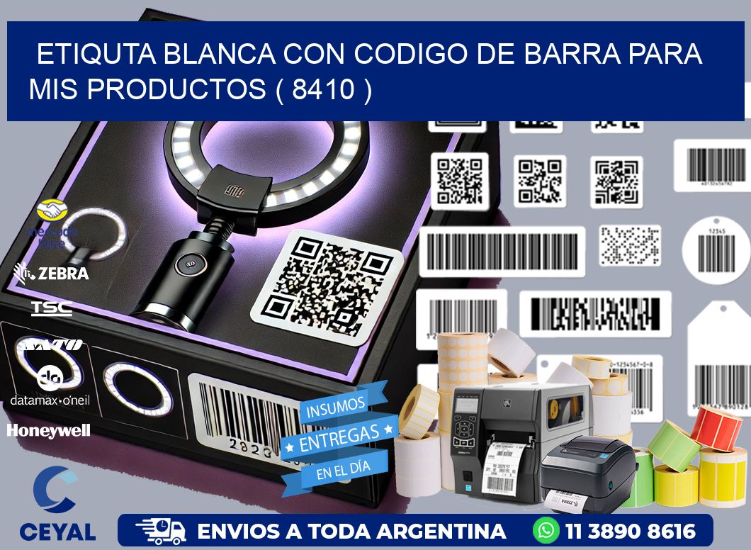 ETIQUTA BLANCA CON CODIGO DE BARRA PARA MIS PRODUCTOS ( 8410 )