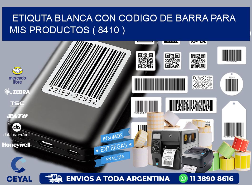 ETIQUTA BLANCA CON CODIGO DE BARRA PARA MIS PRODUCTOS ( 8410 )