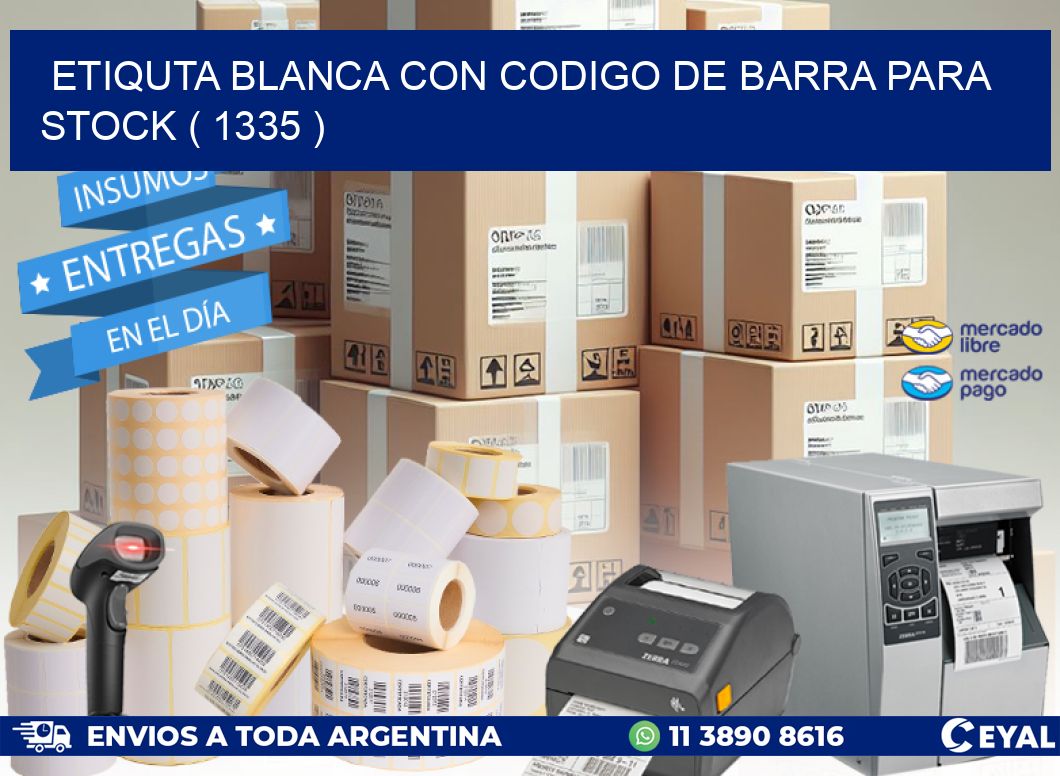 ETIQUTA BLANCA CON CODIGO DE BARRA PARA STOCK ( 1335 )