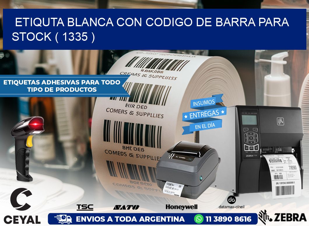 ETIQUTA BLANCA CON CODIGO DE BARRA PARA STOCK ( 1335 )