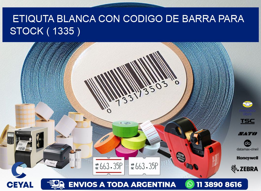 ETIQUTA BLANCA CON CODIGO DE BARRA PARA STOCK ( 1335 )