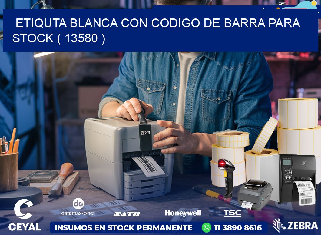 ETIQUTA BLANCA CON CODIGO DE BARRA PARA STOCK ( 13580 )