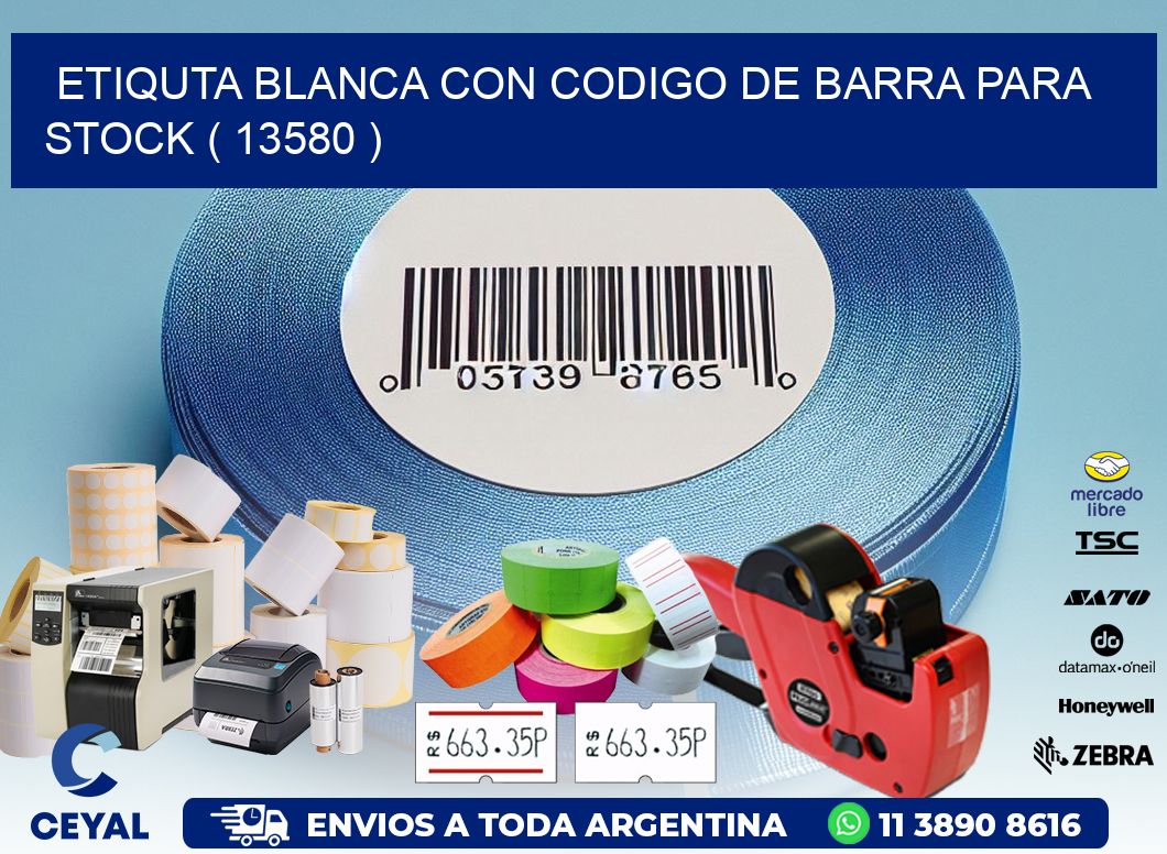 ETIQUTA BLANCA CON CODIGO DE BARRA PARA STOCK ( 13580 )
