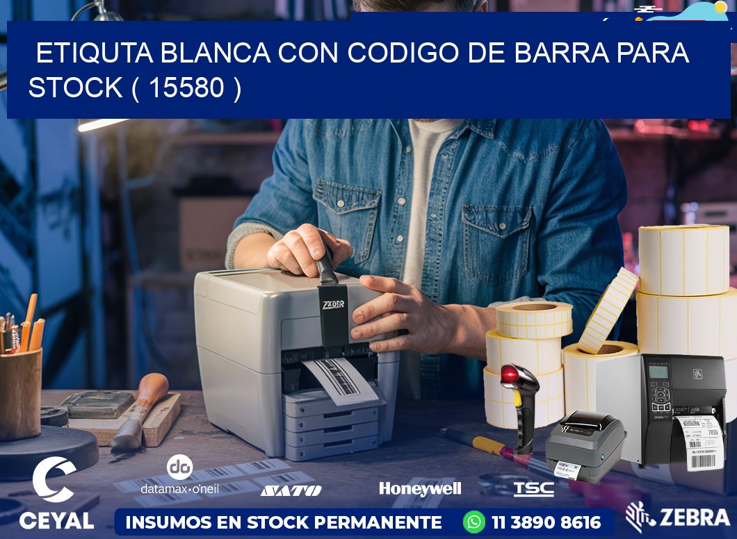 ETIQUTA BLANCA CON CODIGO DE BARRA PARA STOCK ( 15580 )