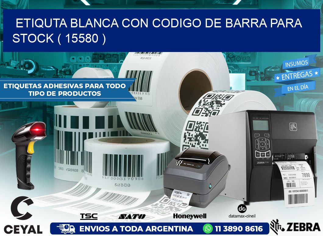 ETIQUTA BLANCA CON CODIGO DE BARRA PARA STOCK ( 15580 )