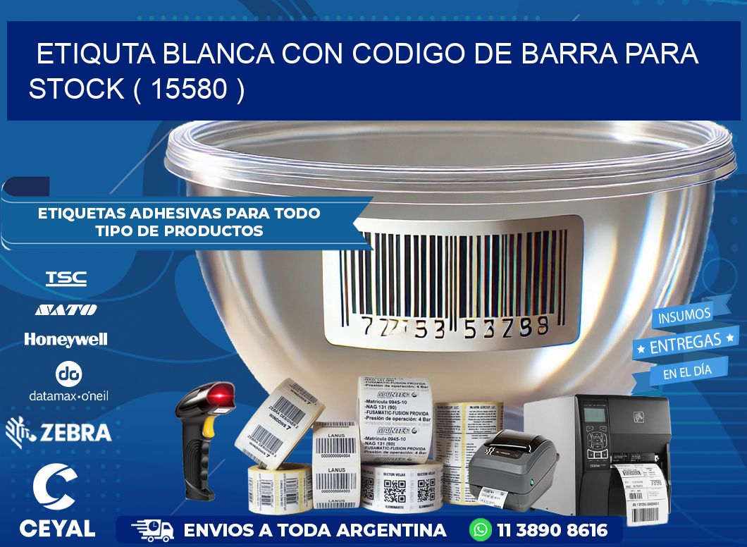 ETIQUTA BLANCA CON CODIGO DE BARRA PARA STOCK ( 15580 )