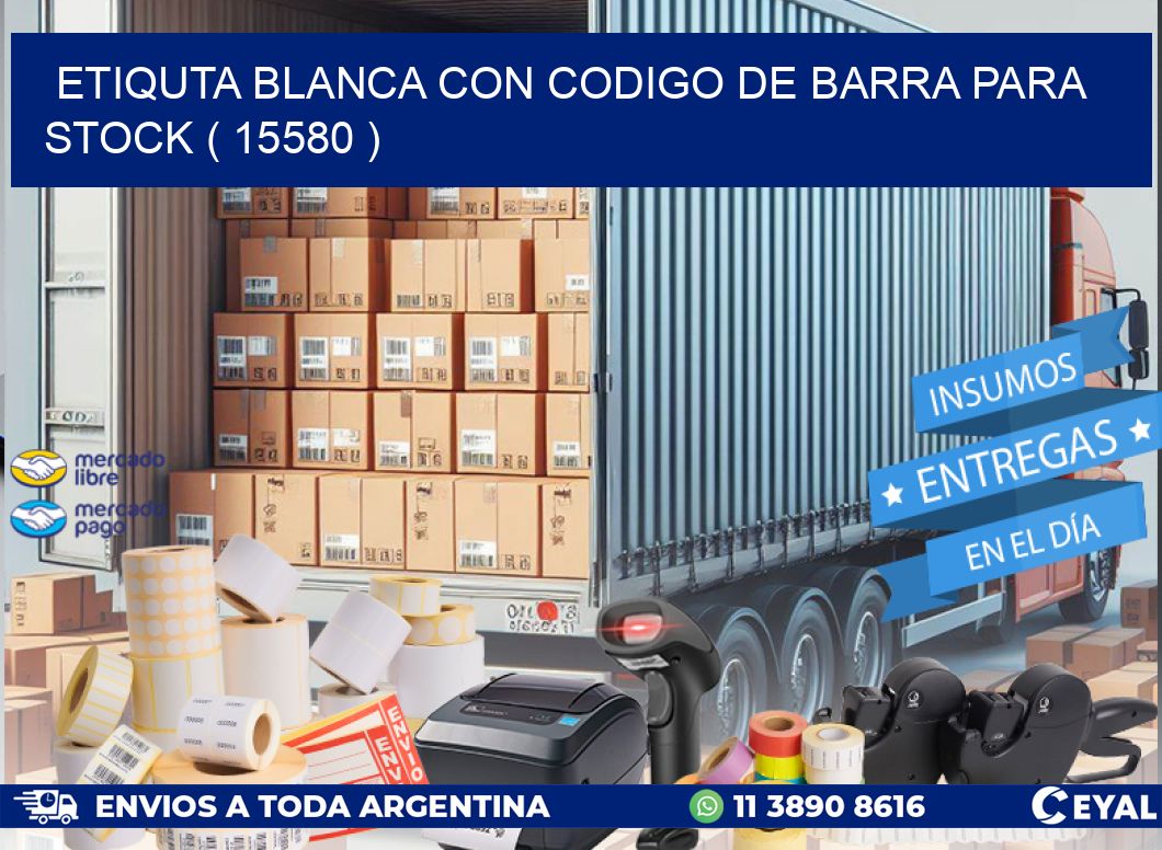 ETIQUTA BLANCA CON CODIGO DE BARRA PARA STOCK ( 15580 )