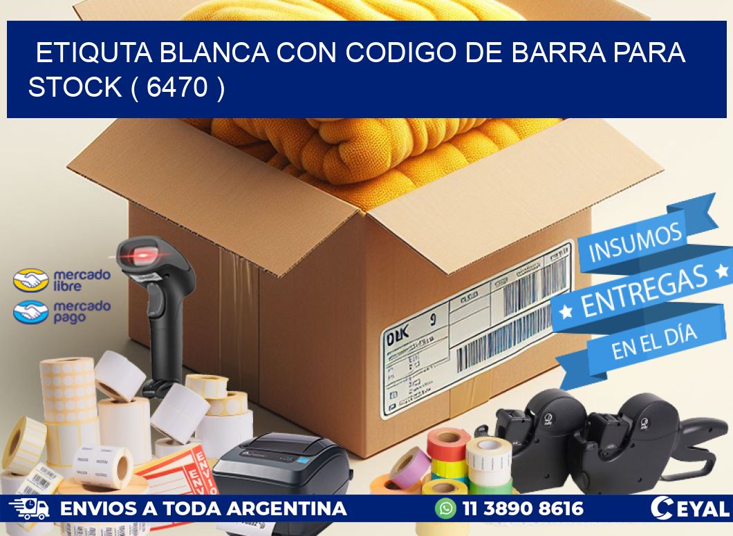 ETIQUTA BLANCA CON CODIGO DE BARRA PARA STOCK ( 6470 )