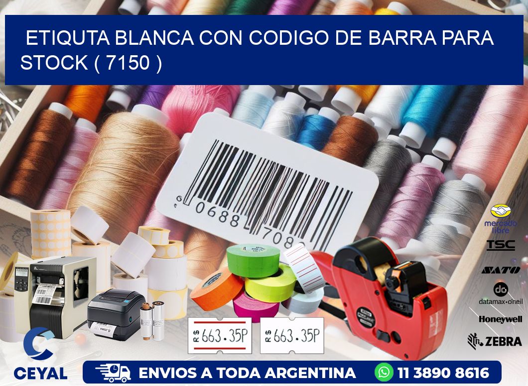 ETIQUTA BLANCA CON CODIGO DE BARRA PARA STOCK ( 7150 )