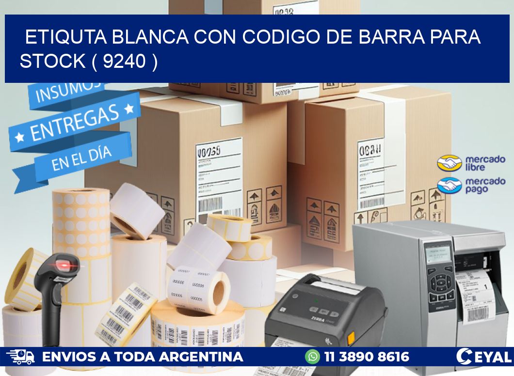 ETIQUTA BLANCA CON CODIGO DE BARRA PARA STOCK ( 9240 )
