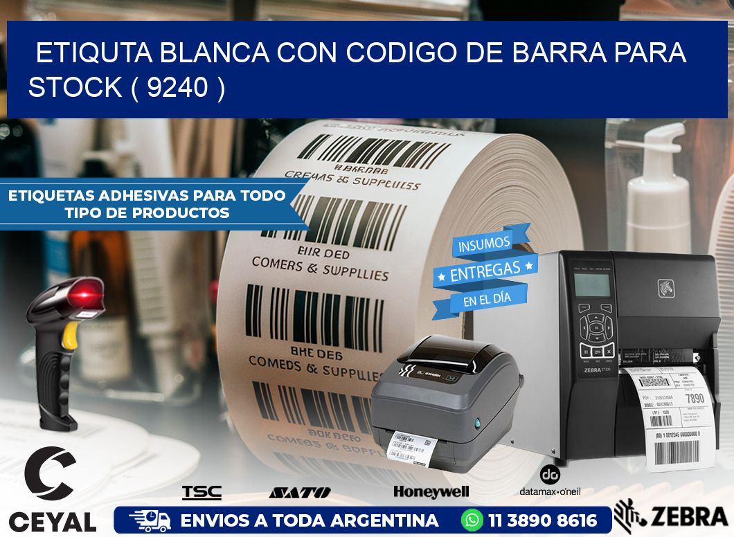 ETIQUTA BLANCA CON CODIGO DE BARRA PARA STOCK ( 9240 )