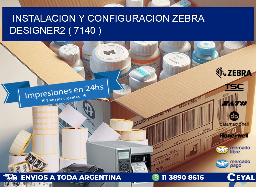 INSTALACION Y CONFIGURACION ZEBRA DESIGNER2 ( 7140 )