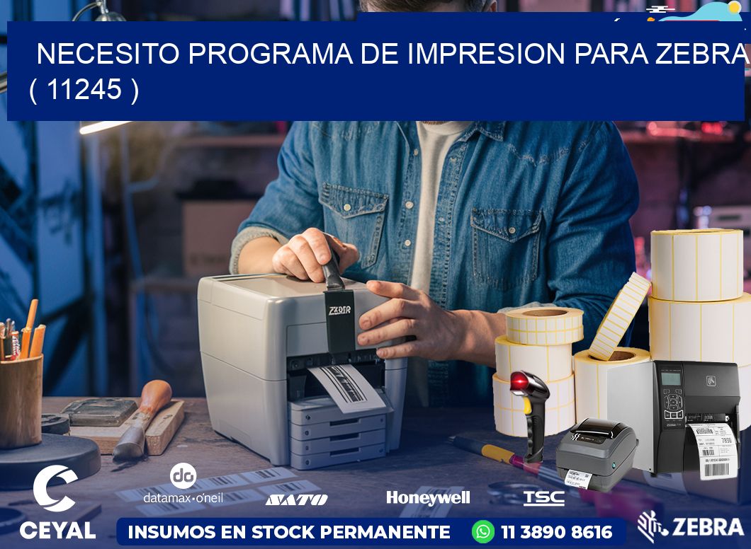 NECESITO PROGRAMA DE IMPRESION PARA ZEBRA ( 11245 )