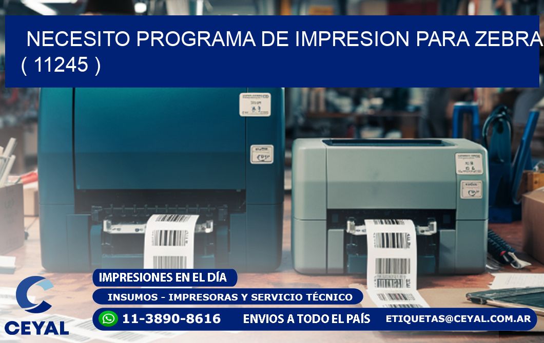 NECESITO PROGRAMA DE IMPRESION PARA ZEBRA ( 11245 )