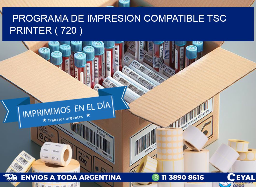 PROGRAMA DE IMPRESION COMPATIBLE TSC PRINTER ( 720 )