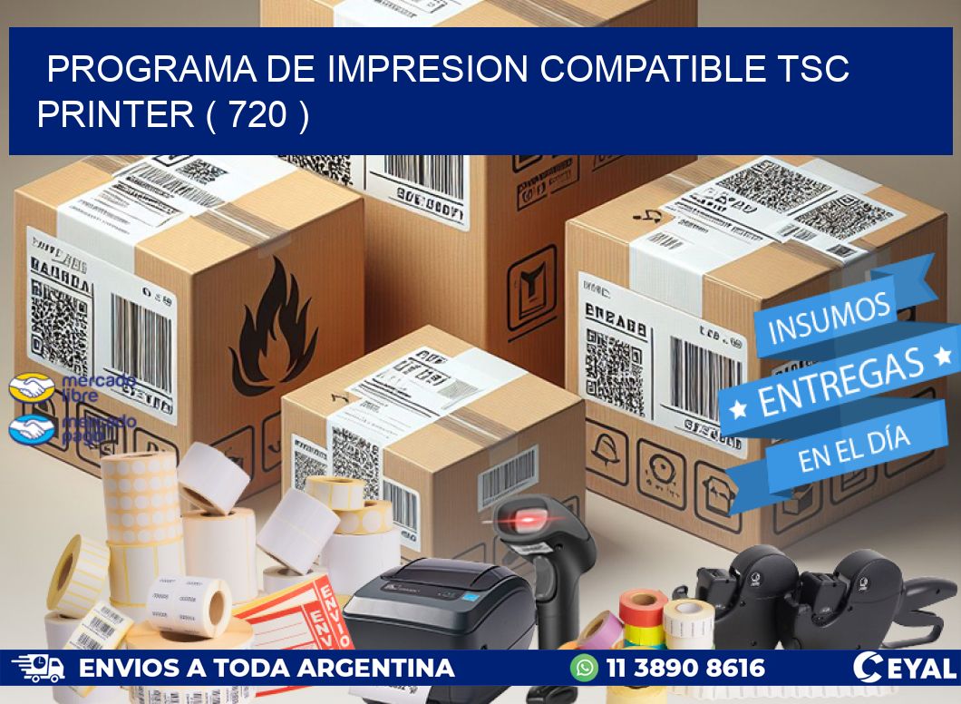 PROGRAMA DE IMPRESION COMPATIBLE TSC PRINTER ( 720 )