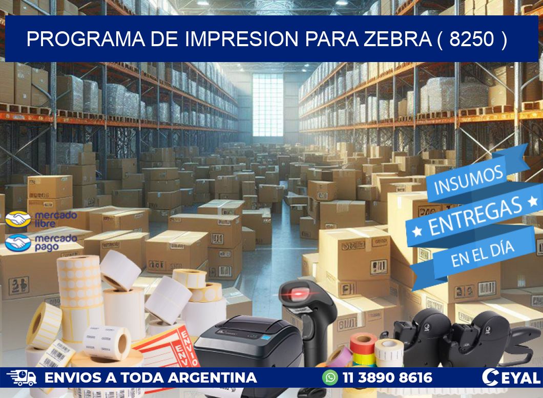 PROGRAMA DE IMPRESION PARA ZEBRA ( 8250 )