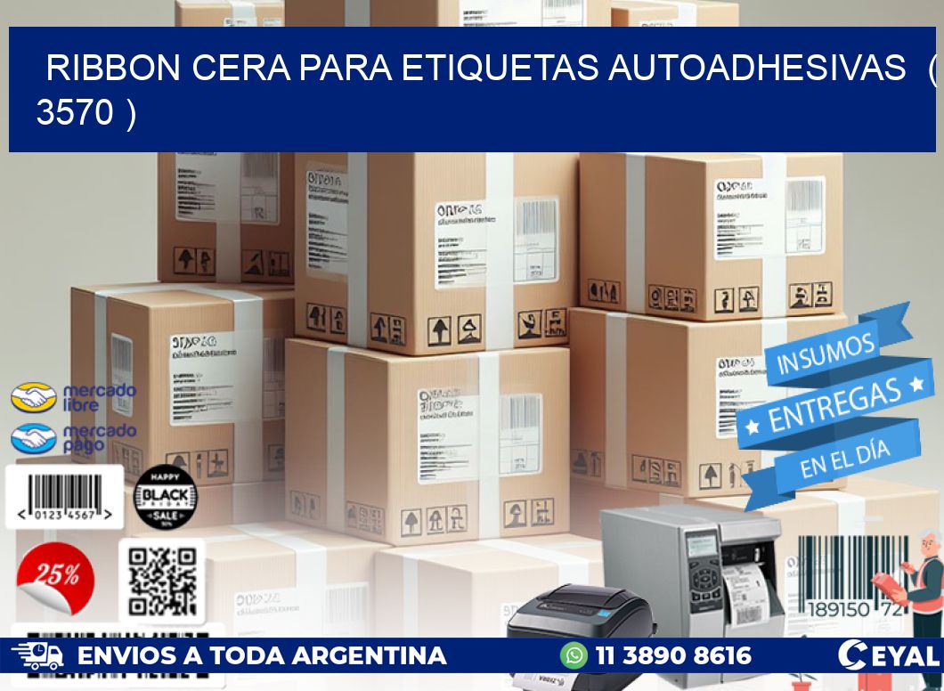 RIBBON CERA PARA ETIQUETAS AUTOADHESIVAS ( 3570 )