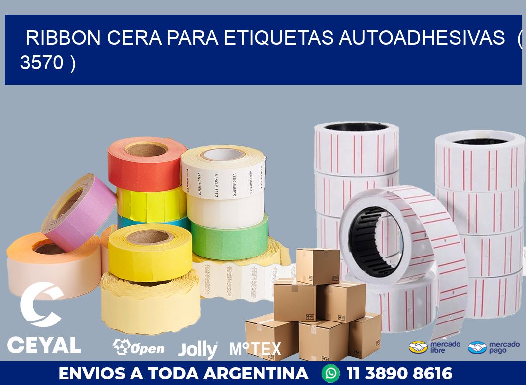 RIBBON CERA PARA ETIQUETAS AUTOADHESIVAS ( 3570 )