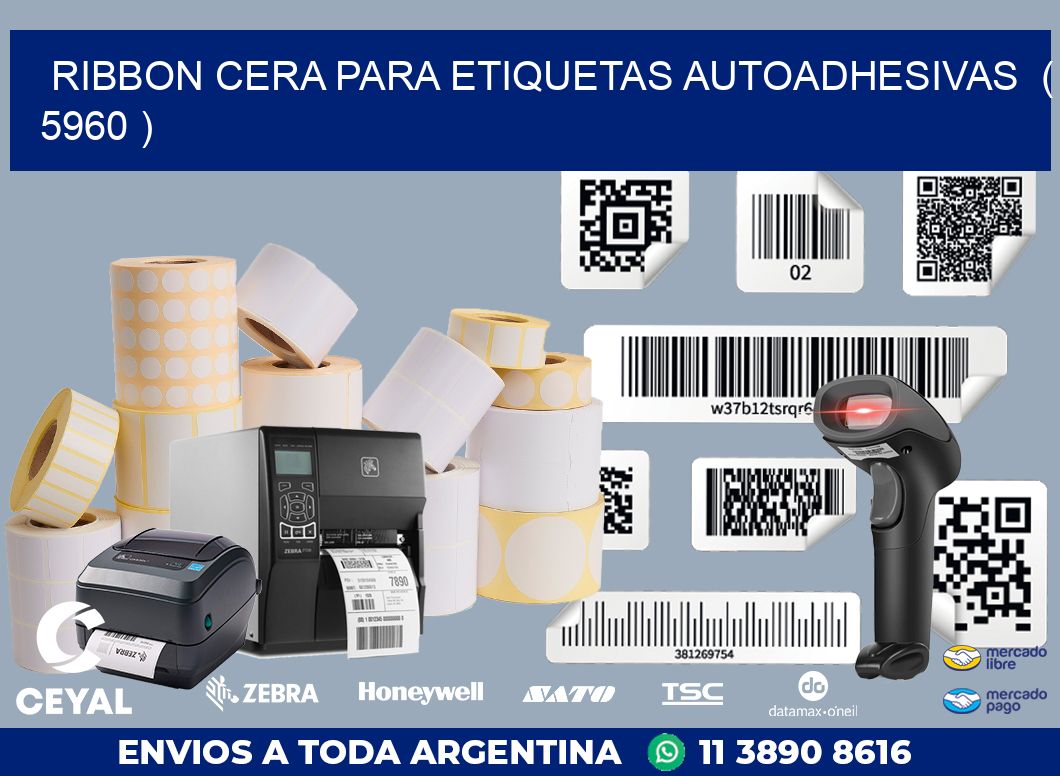 RIBBON CERA PARA ETIQUETAS AUTOADHESIVAS  ( 5960 )