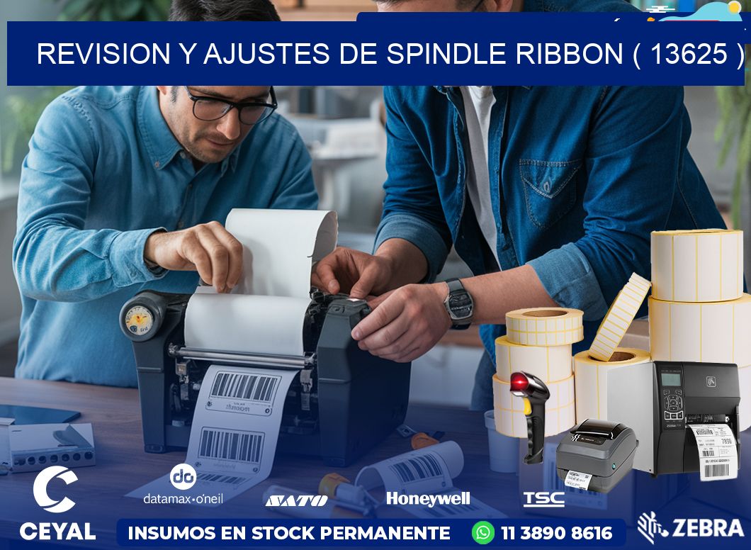 REVISION Y AJUSTES DE SPINDLE RIBBON ( 13625 )