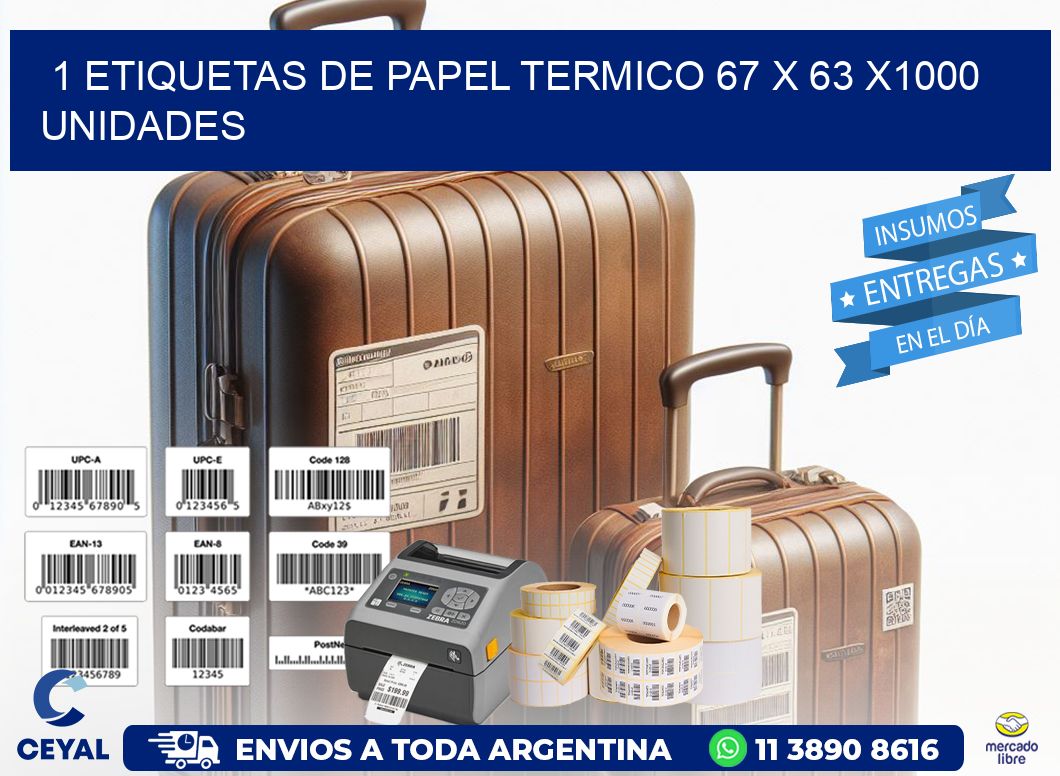 1 ETIQUETAS DE PAPEL TERMICO 67 x 63 X1000 UNIDADES