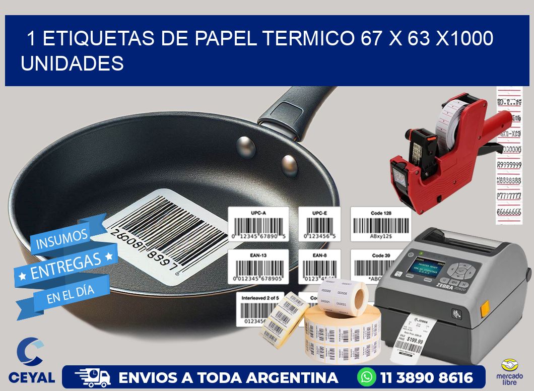 1 ETIQUETAS DE PAPEL TERMICO 67 x 63 X1000 UNIDADES