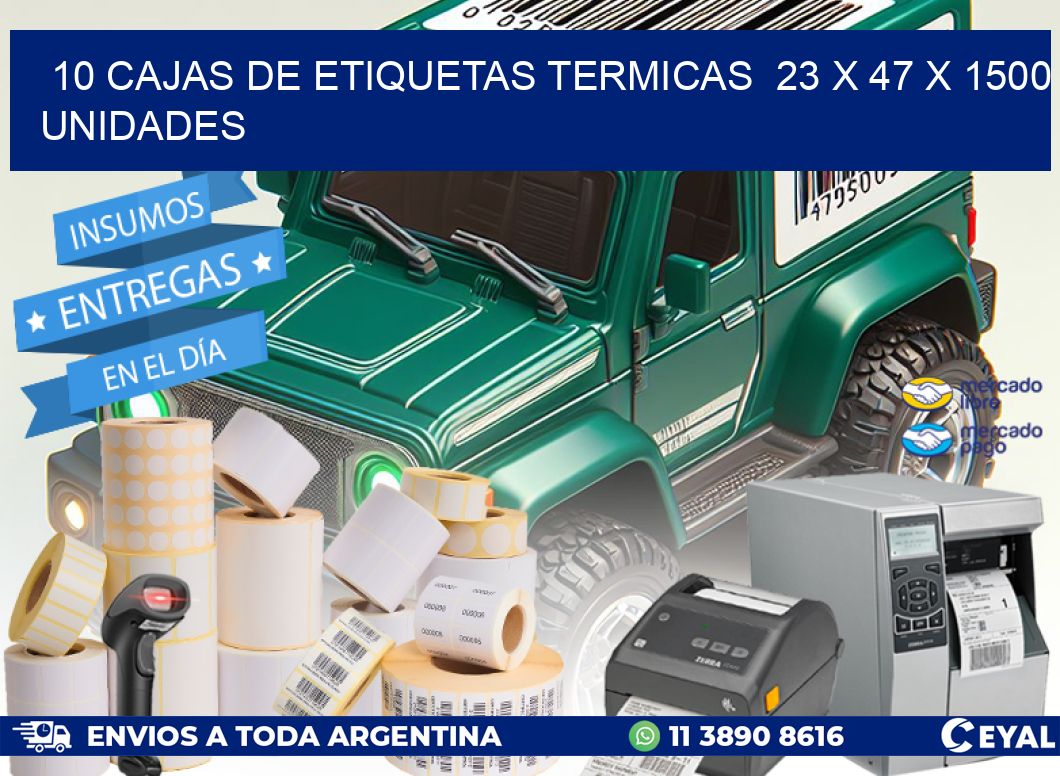 10 CAJAS DE ETIQUETAS TERMICAS  23 x 47 X 1500 UNIDADES