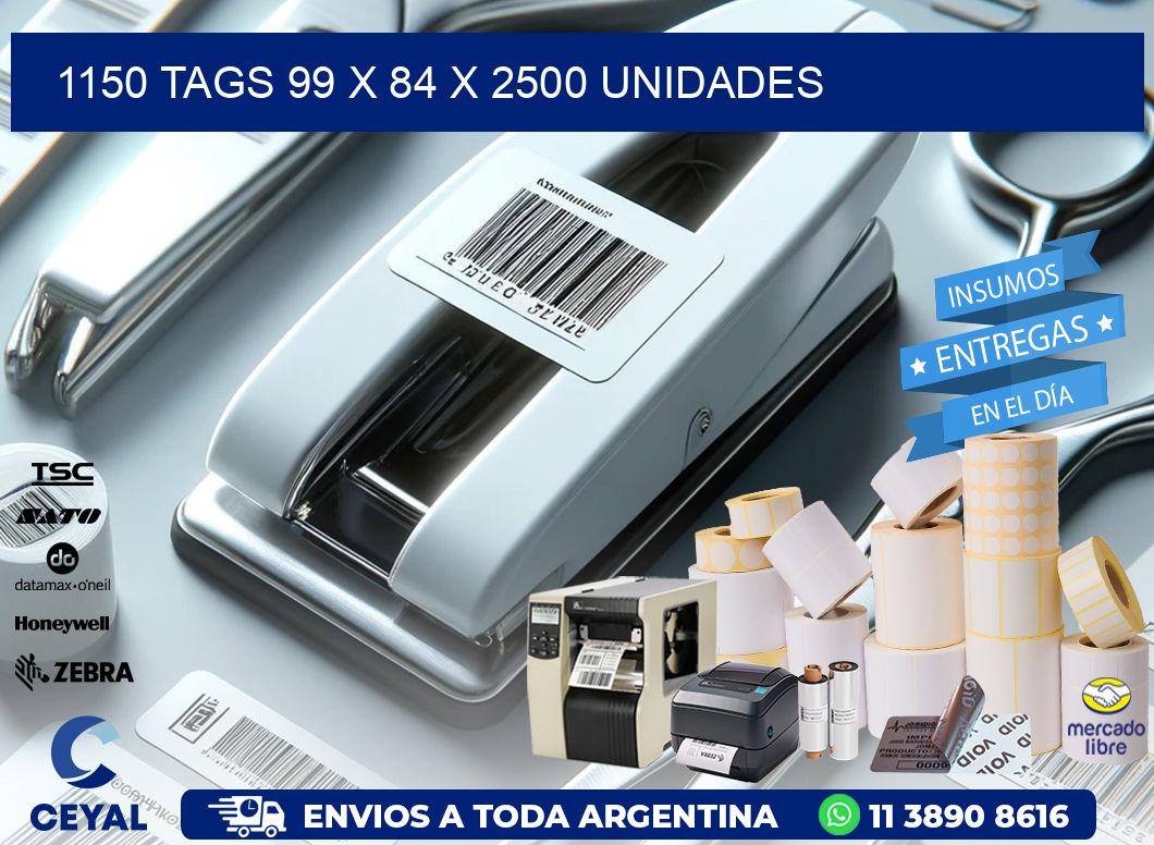 1150 TAGS 99 x 84 X 2500 UNIDADES