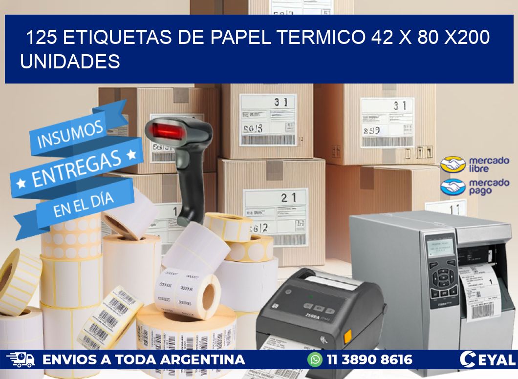 125 ETIQUETAS DE PAPEL TERMICO 42 x 80 x200 UNIDADES