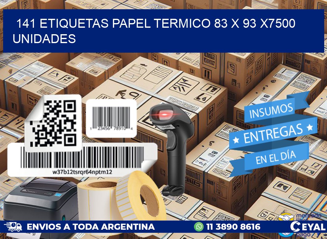 141 ETIQUETAS PAPEL TERMICO 83 x 93 X7500 UNIDADES