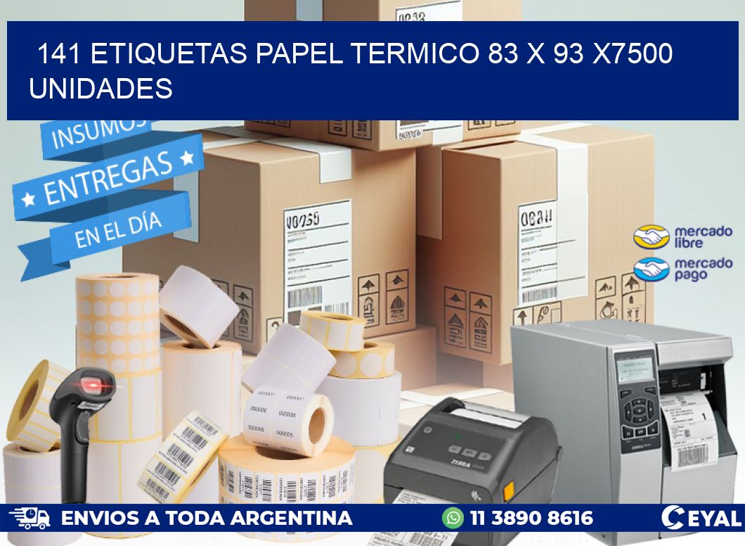 141 ETIQUETAS PAPEL TERMICO 83 x 93 X7500 UNIDADES