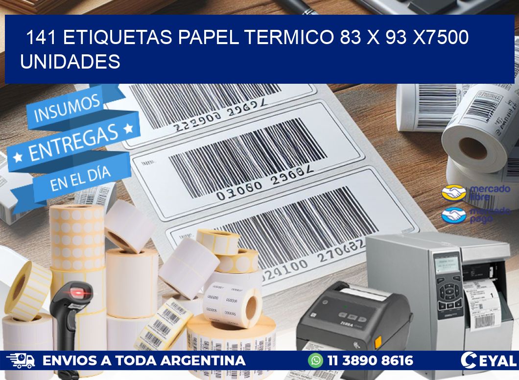 141 ETIQUETAS PAPEL TERMICO 83 x 93 X7500 UNIDADES