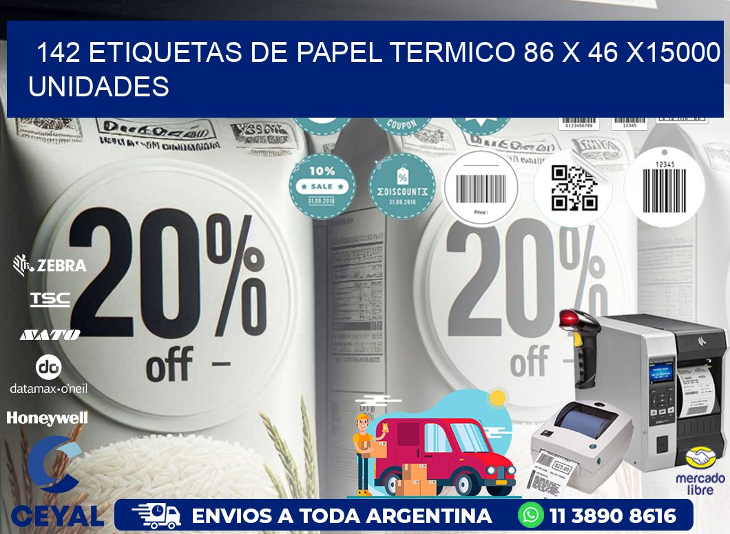 142 ETIQUETAS DE PAPEL TERMICO 86 x 46 X15000 UNIDADES