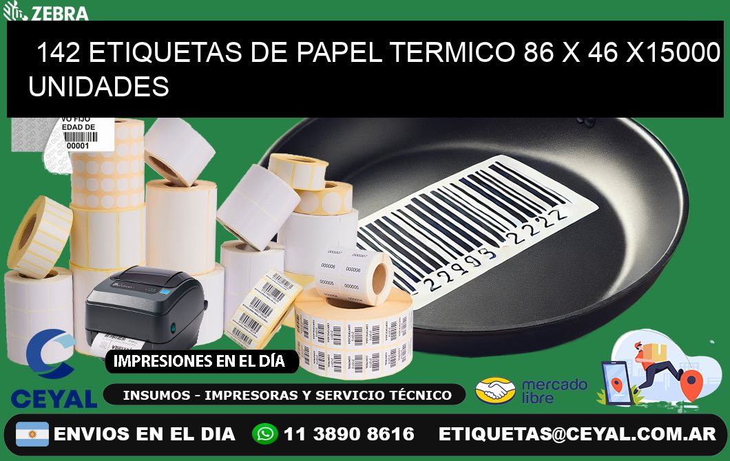 142 ETIQUETAS DE PAPEL TERMICO 86 x 46 X15000 UNIDADES