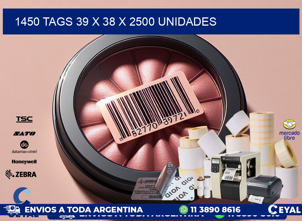 1450 TAGS 39 x 38 X 2500 UNIDADES