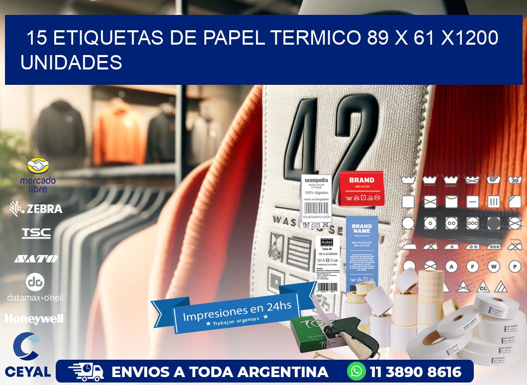 15 ETIQUETAS DE PAPEL TERMICO 89 x 61 X1200 UNIDADES