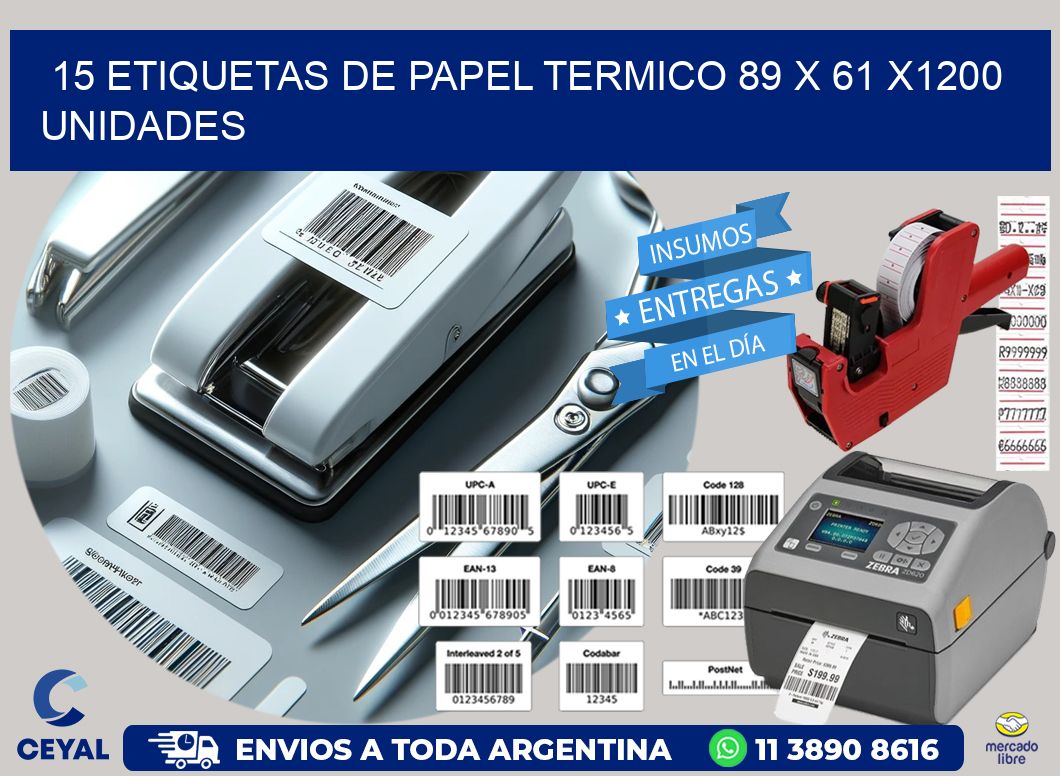 15 ETIQUETAS DE PAPEL TERMICO 89 x 61 X1200 UNIDADES