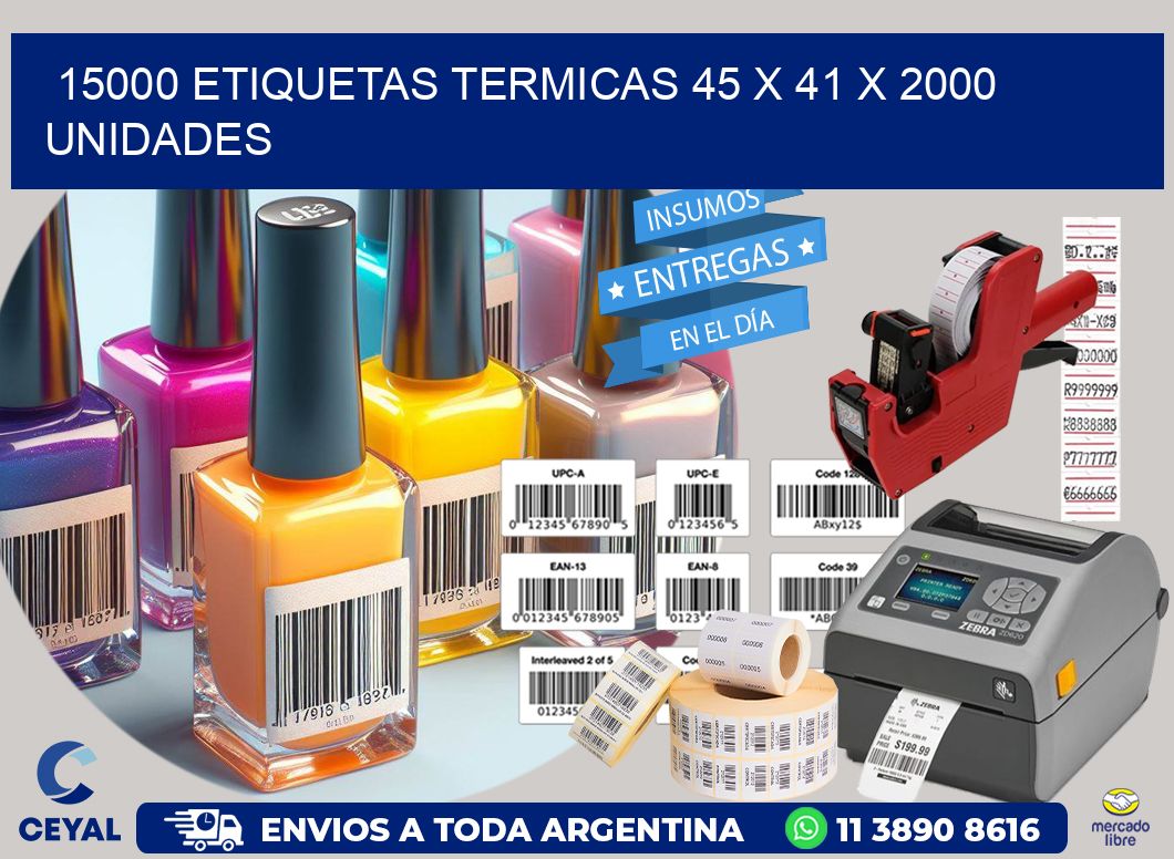 15000 ETIQUETAS TERMICAS 45 x 41 X 2000 UNIDADES