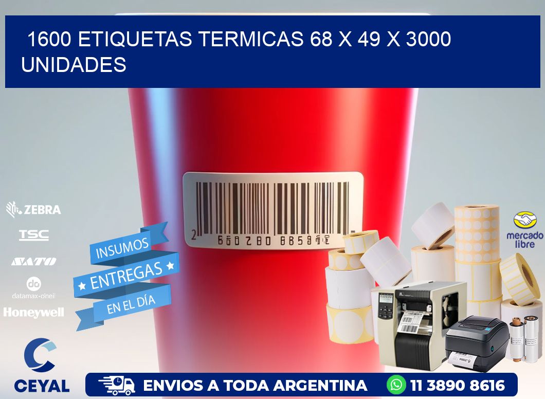 1600 ETIQUETAS TERMICAS 68 x 49 X 3000 UNIDADES