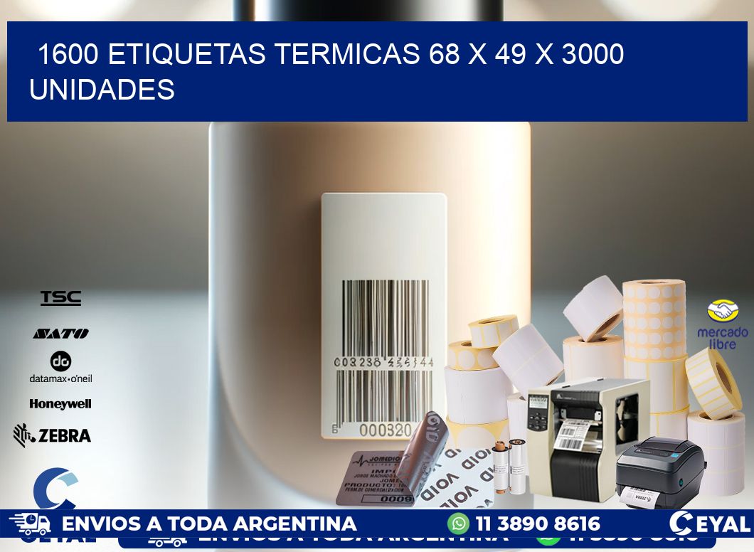 1600 ETIQUETAS TERMICAS 68 x 49 X 3000 UNIDADES