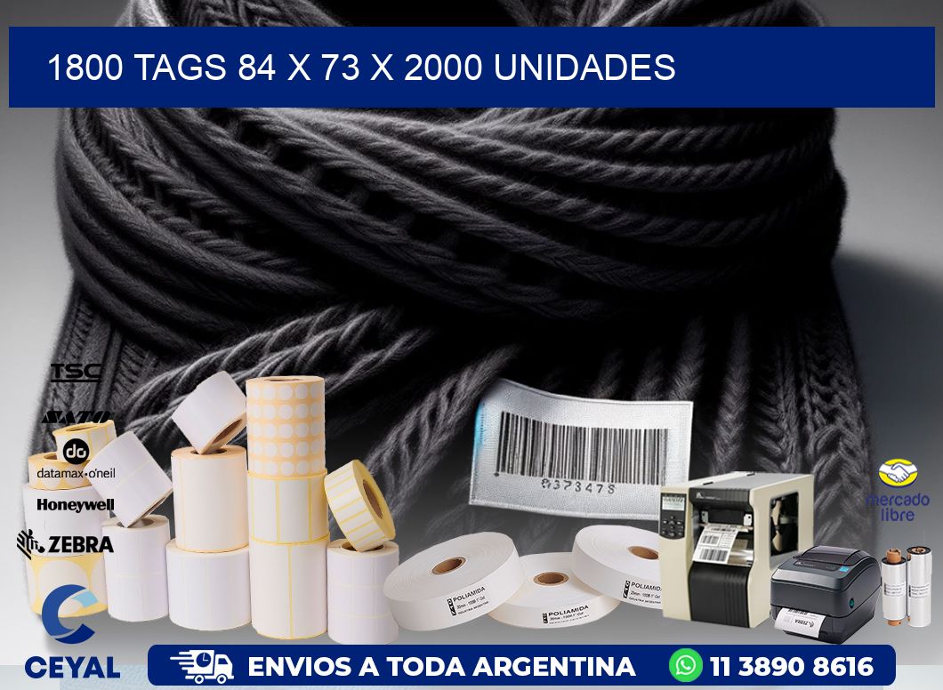 1800 TAGS 84 x 73 X 2000 UNIDADES