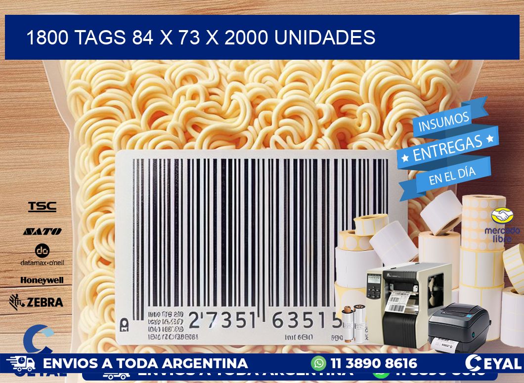 1800 TAGS 84 x 73 X 2000 UNIDADES