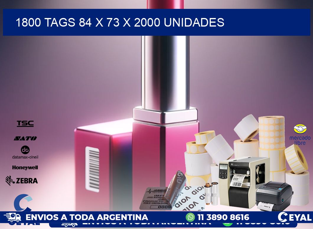 1800 TAGS 84 x 73 X 2000 UNIDADES