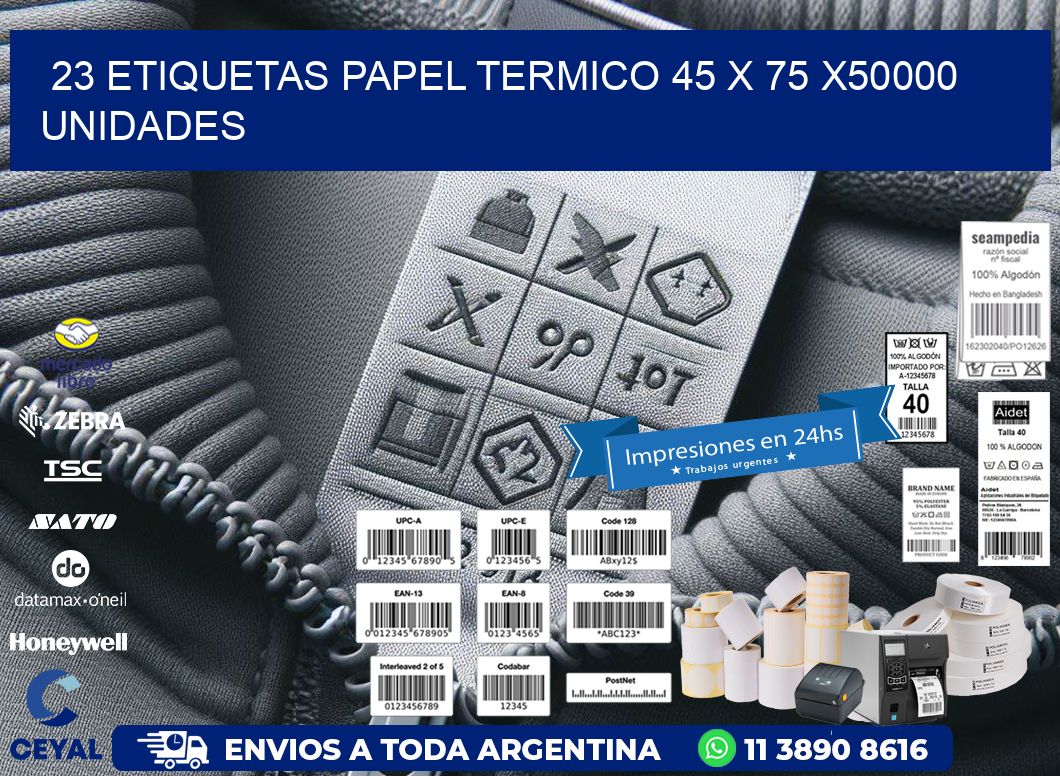 23 ETIQUETAS PAPEL TERMICO 45 x 75 X50000 UNIDADES