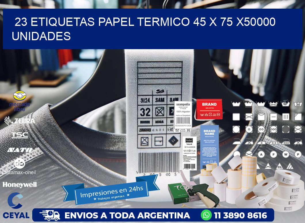 23 ETIQUETAS PAPEL TERMICO 45 x 75 X50000 UNIDADES