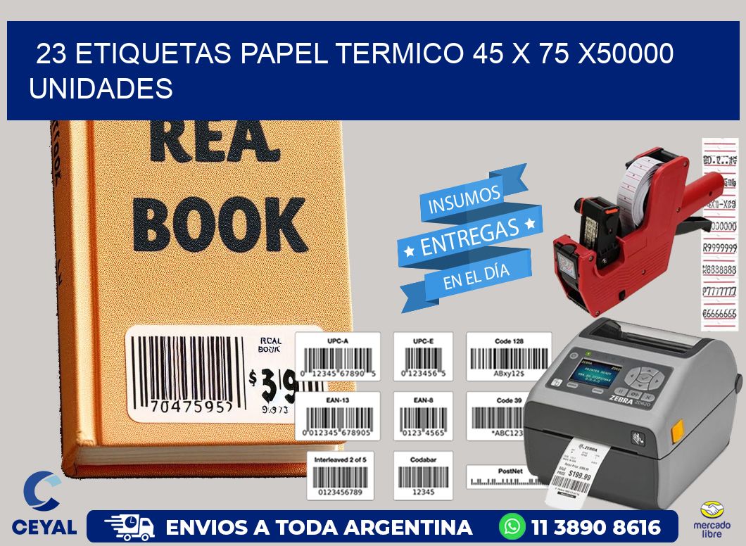 23 ETIQUETAS PAPEL TERMICO 45 x 75 X50000 UNIDADES