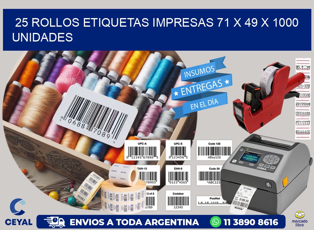 25 ROLLOS ETIQUETAS IMPRESAS 71 x 49 X 1000 UNIDADES