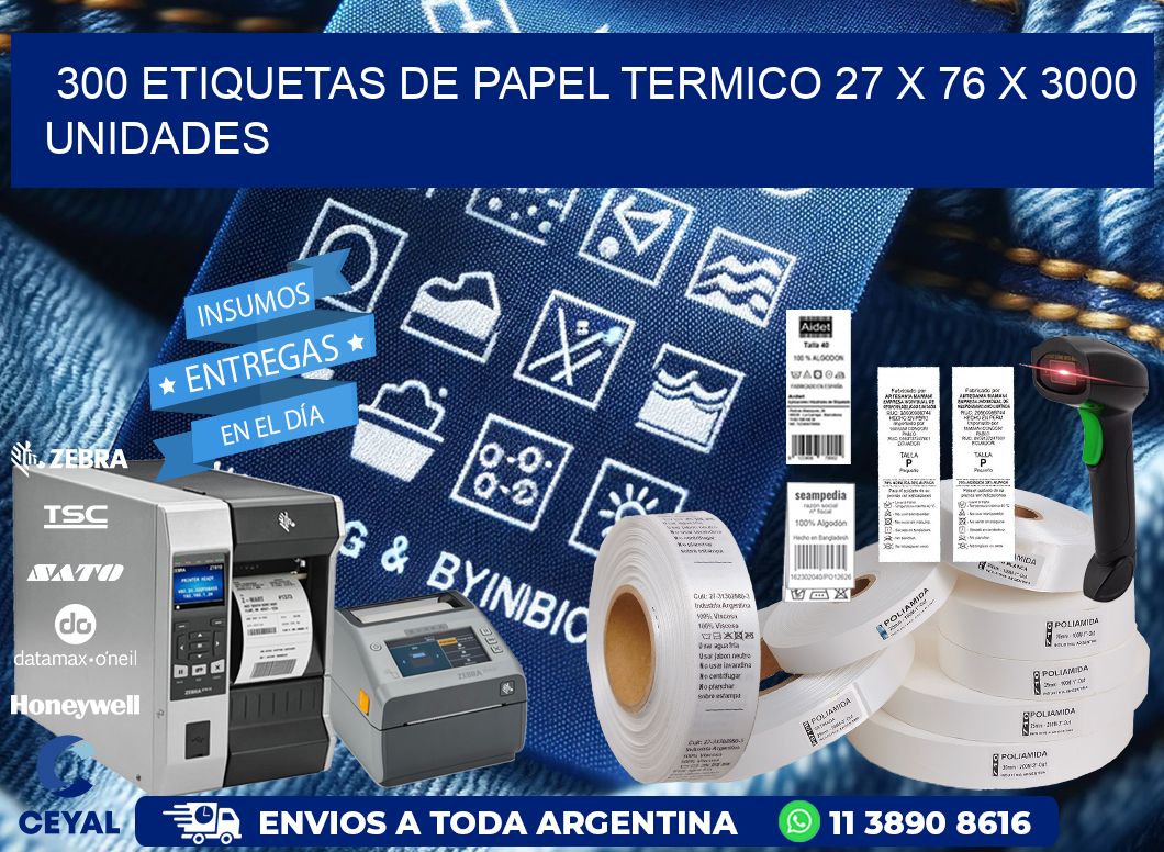 300 ETIQUETAS DE PAPEL TERMICO 27 x 76 X 3000 UNIDADES