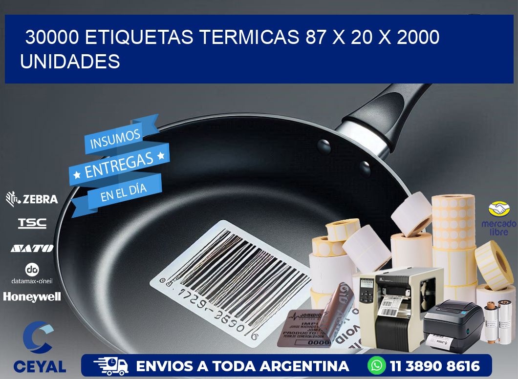 30000 ETIQUETAS TERMICAS 87 x 20 X 2000 UNIDADES